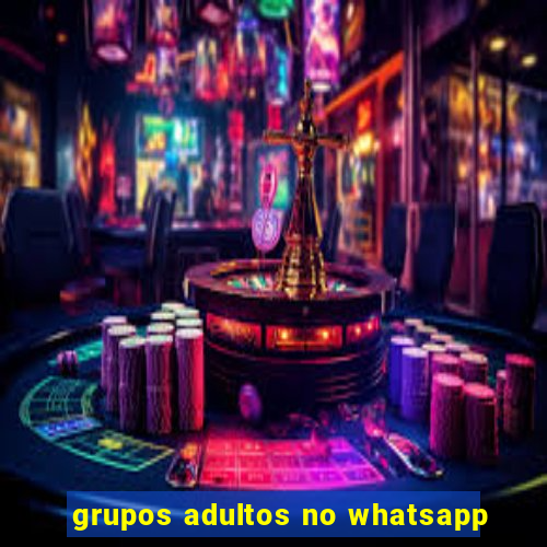 grupos adultos no whatsapp